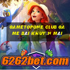 Gametopone Club Game Bài Khuyến Mãi