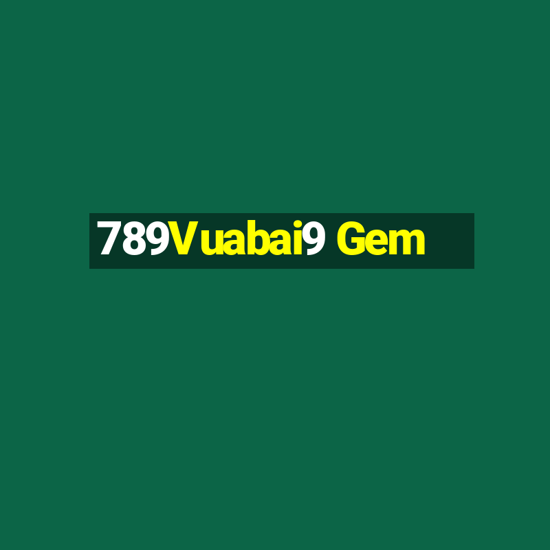 789Vuabai9 Gem