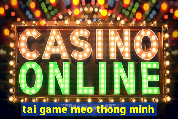 tai game meo thong minh