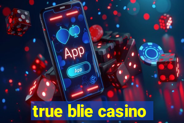 true blie casino