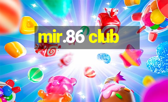 mir.86 club