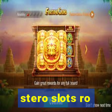 stero slots ro