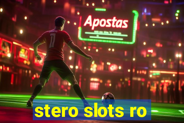 stero slots ro