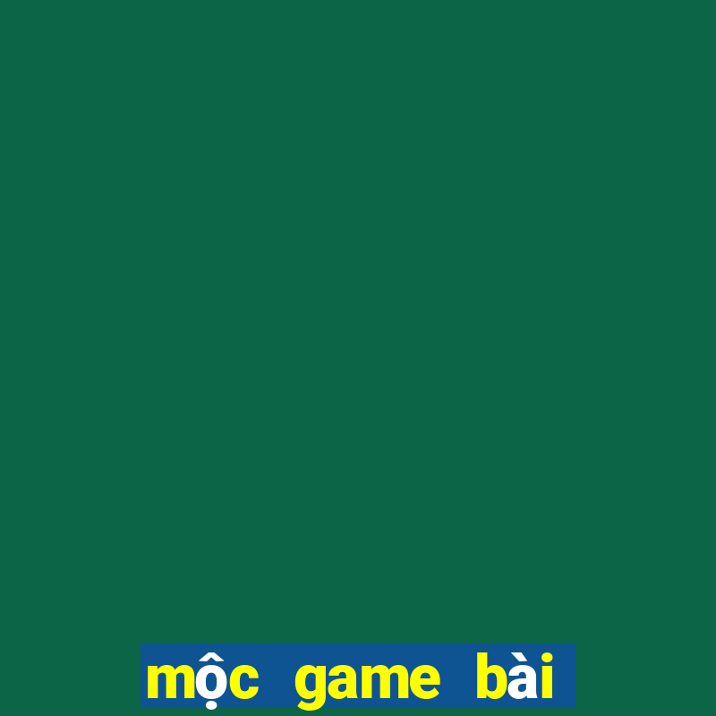 mộc game bài đổi thưởng