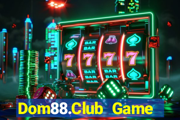 Dom88.Club Game Bài Offline Cho Pc