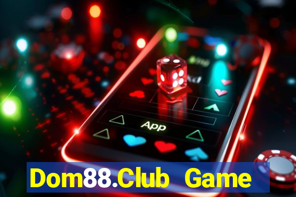 Dom88.Club Game Bài Offline Cho Pc