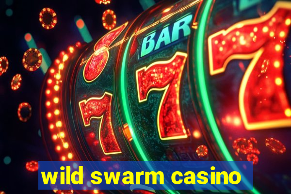 wild swarm casino