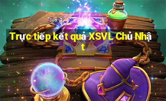 Trực tiếp kết quả XSVL Chủ Nhật