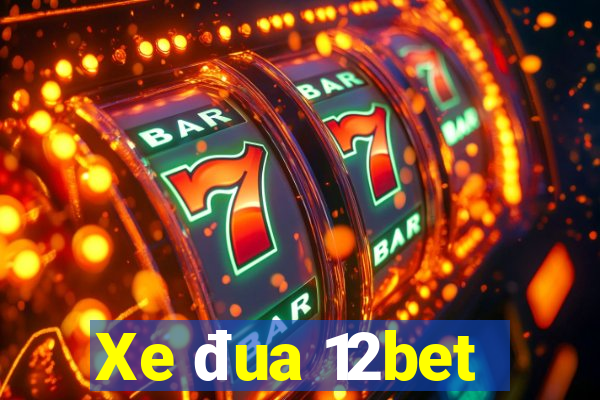 Xe đua 12bet