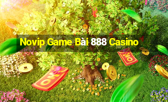 Novip Game Bài 888 Casino