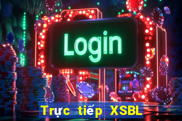 Trực tiếp XSBL thứ tư