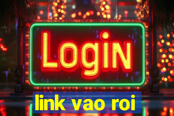 link vao roi