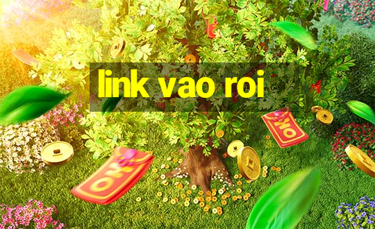 link vao roi