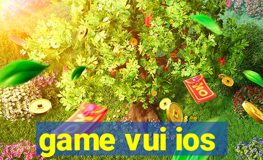 game vui ios