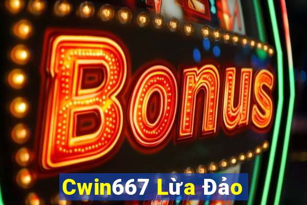 Cwin667 Lừa Đảo