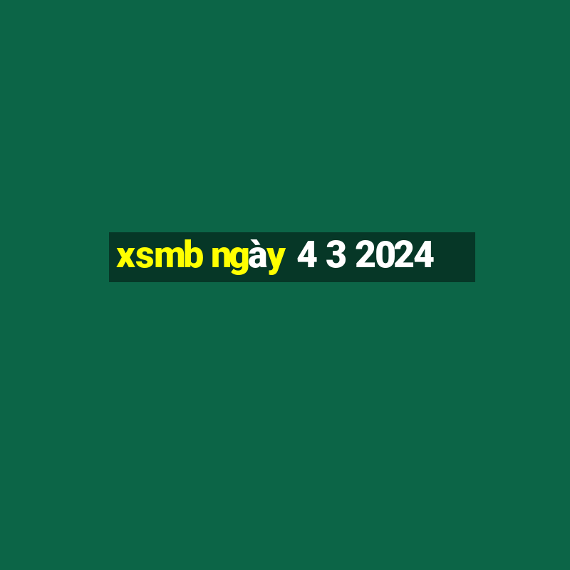 xsmb ngày 4 3 2024