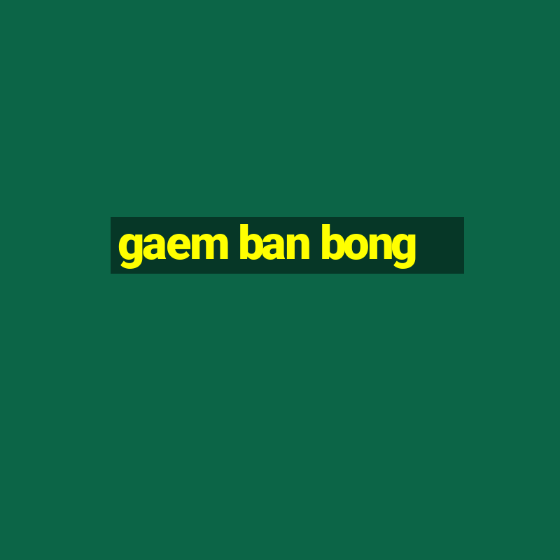 gaem ban bong