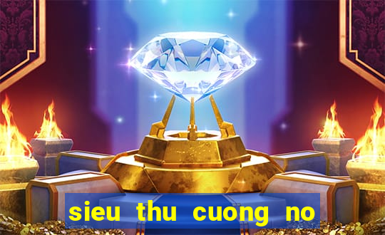 sieu thu cuong no thuyet minh