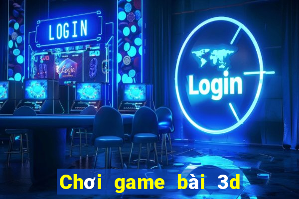 Chơi game bài 3d cho Android