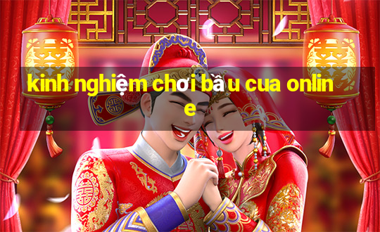 kinh nghiệm chơi bầu cua online