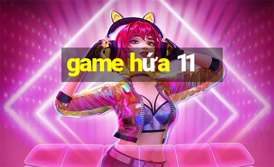 game hứa 11