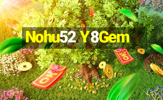 Nohu52 Y8Gem