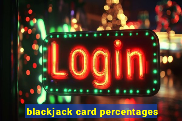 blackjack card percentages