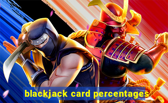 blackjack card percentages