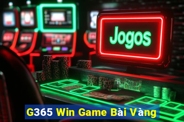 G365 Win Game Bài Vàng