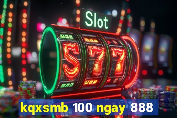 kqxsmb 100 ngay 888