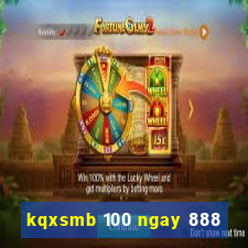 kqxsmb 100 ngay 888