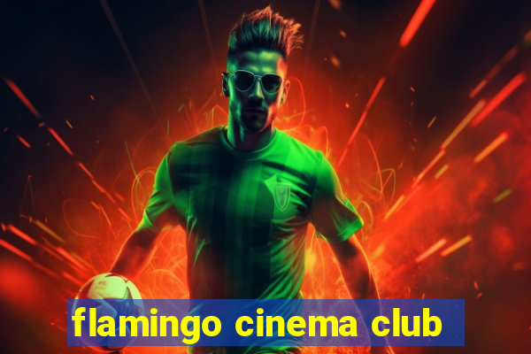 flamingo cinema club