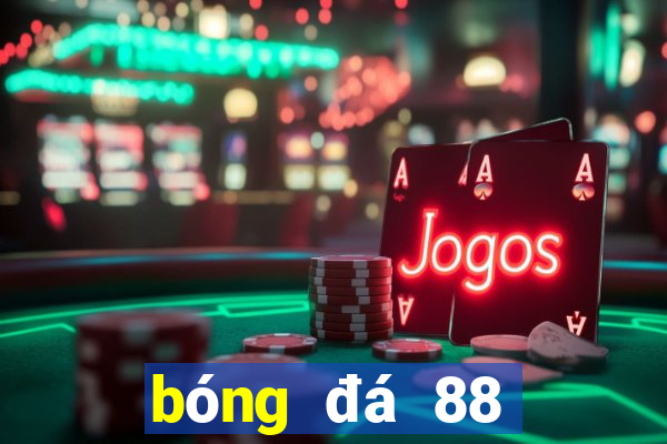 bóng đá 88 chấm com