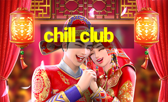 chill club