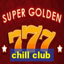 chill club