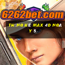 Thống kê Max 4D ngày 5