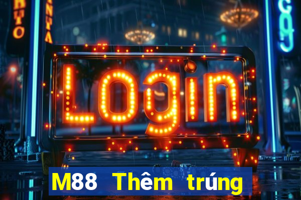 M88 Thêm trúng xổ số trực tuyến