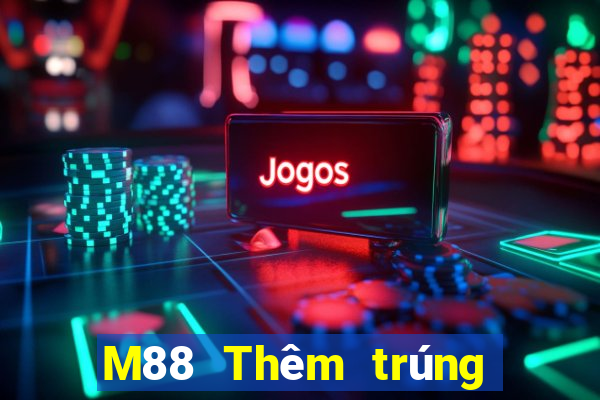 M88 Thêm trúng xổ số trực tuyến