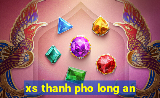 xs thanh pho long an