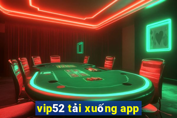 vip52 tải xuống app