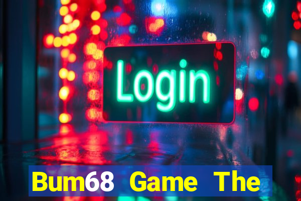 Bum68 Game The Bài Hay Nhất 2021