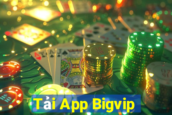 Tải App Bigvip