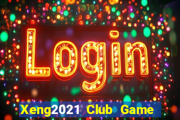 Xeng2021 Club Game Bài Offline