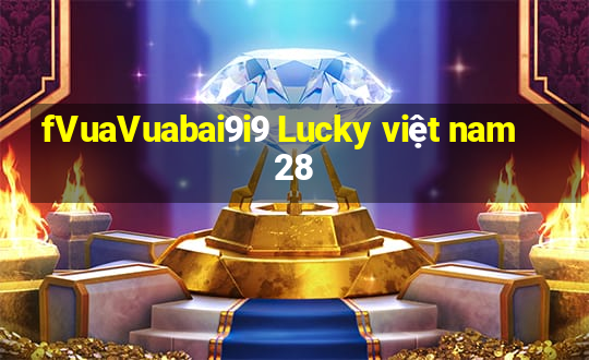 fVuaVuabai9i9 Lucky việt nam 28