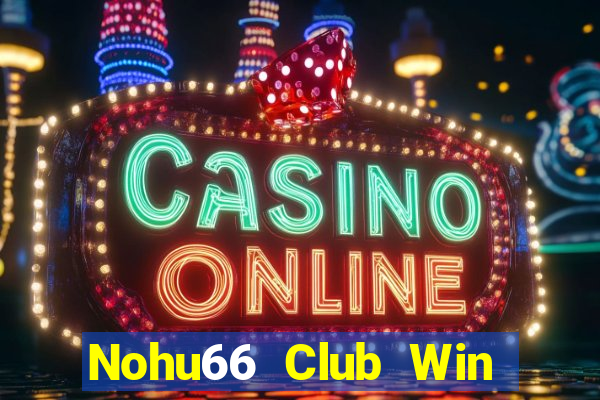 Nohu66 Club Win Game Bài