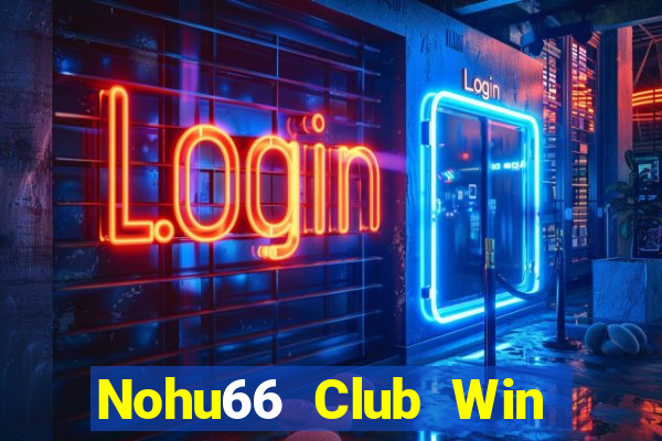 Nohu66 Club Win Game Bài