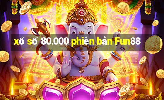 xổ số 80.000 phiên bản Fun88