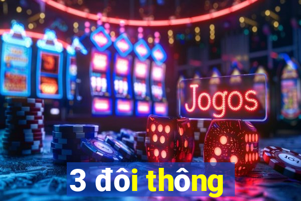 3 đôi thông