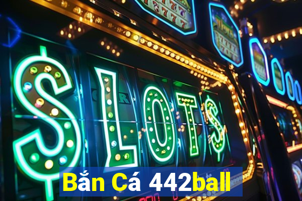 Bắn Cá 442ball