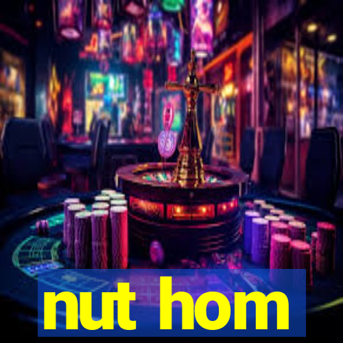 nut hom